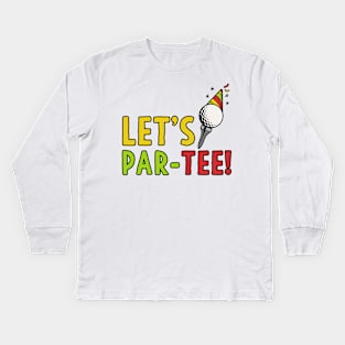 Golf Gift Let's Par-Tee! Party Golfing Shirt Kids Long Sleeve T-Shirt